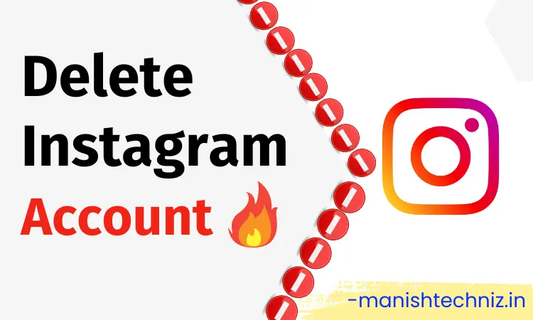 how to delete instagram account Manish Techniz